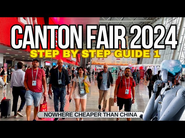 Canton Fair 2024 Guangzhou | Guide 1 to Canton Fair 2023 | China Export and Import Fair