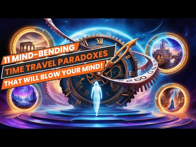 "11 Mind-Bending Time Travel Paradoxes That Will Blow Your Mind!" | #timetravel #paradoxes  #science