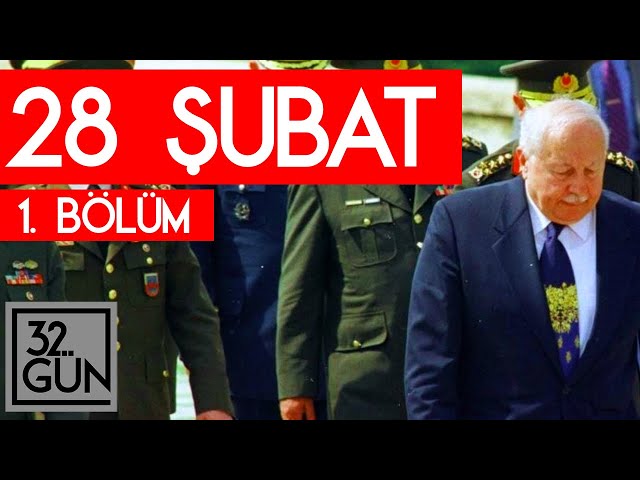 28 Şubat Belgeseli 1. Bölüm | 32. Gün Arşivi