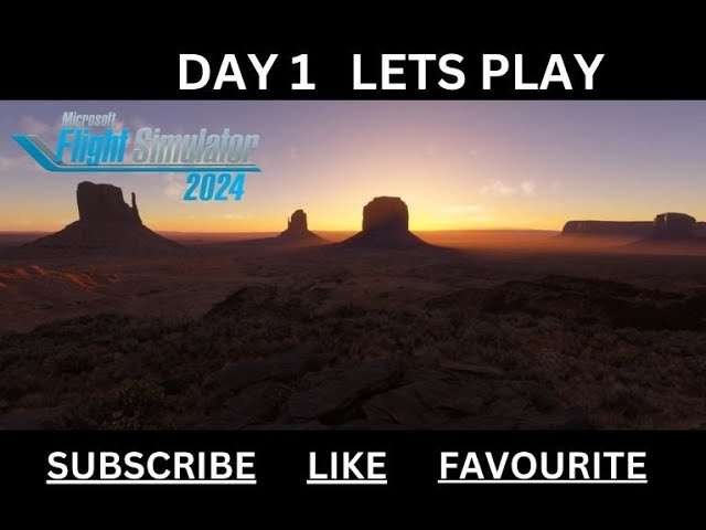 MSFS2024 DAY 1 LETS PLAY