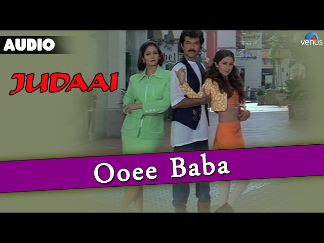 Judaai : Ooee Baba Full Audio Song |Anil Kapoor, Urmila Matondkar & Sridevi |