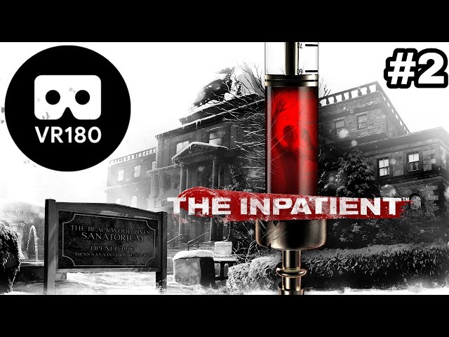 The Inpatient #2  - PSVR VR180 3D gameplay