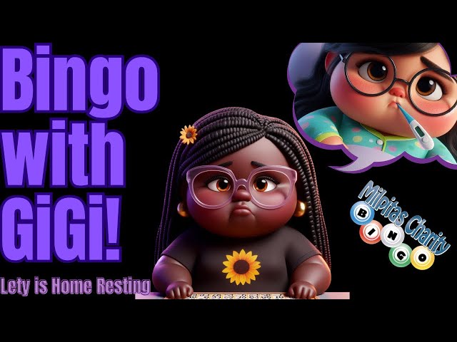 Lety is Home Sick, The Only Cure is GiGi Yelling BINGO!