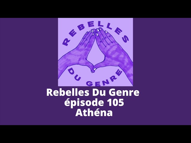 Rebelles du genre - Épisode 105 - Athéna