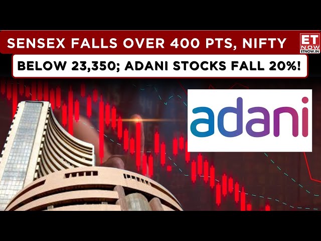 ET Now | Sensex Slumps Over 400 Pts, Nifty Below 23,350; Adani Stocks Plunge Upto 20% | Opening Bell