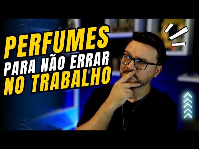 Perfumes Sem Erro Para Usar No Trabalho - Esses Perfumes Aqui Não Tem Como Errar #perfume