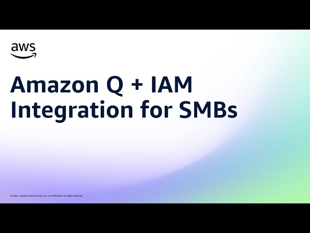 Amazon Q + IAM Integration for SMBs | Amazon Web Services