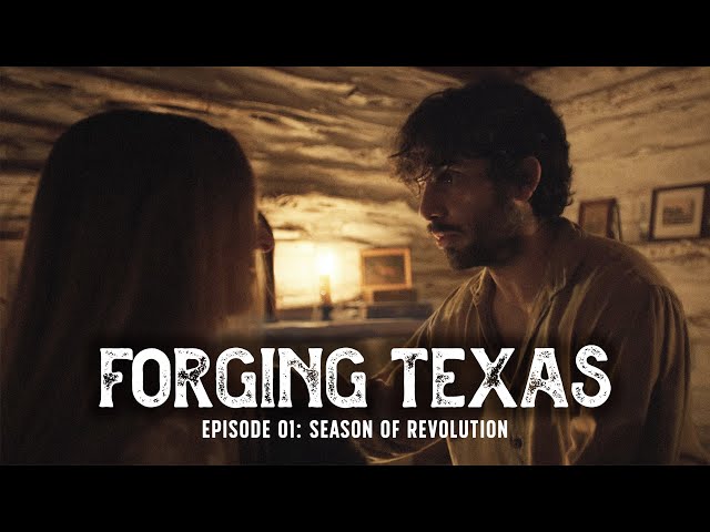 Forging Texas Episode 1: Season of Revolution