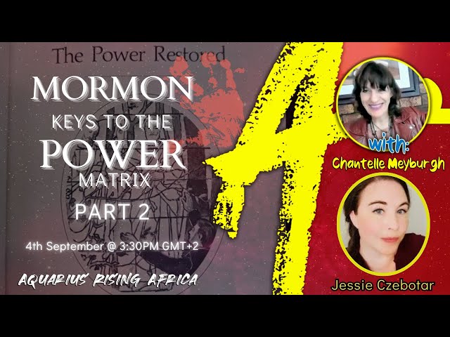 MORMON KEYS TO THE POWER MATRIX - PART 2 - with JESSIE CZEBOTAR