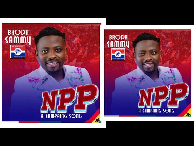 BRODA SAMMY - NPP CAMPAIGN SONG 2024