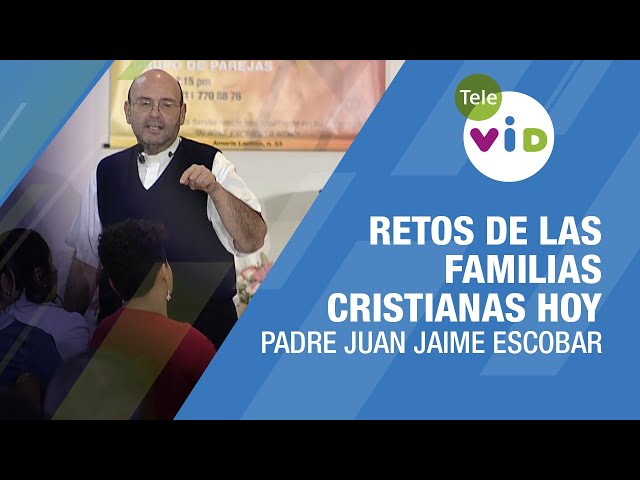 Retos para construir familias Cristianas hoy 🎙️ Padre Juan Jaime Escobar #TeleVID