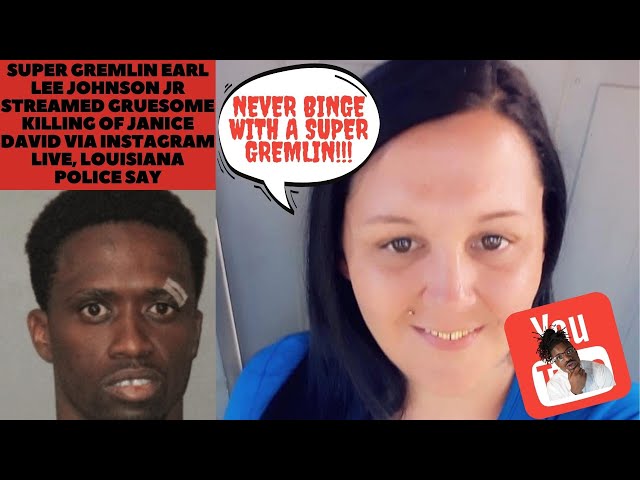 Super Gremlin Earl Lee Johnson Jr streamed gruesome killing of Janice David via Instagram Live