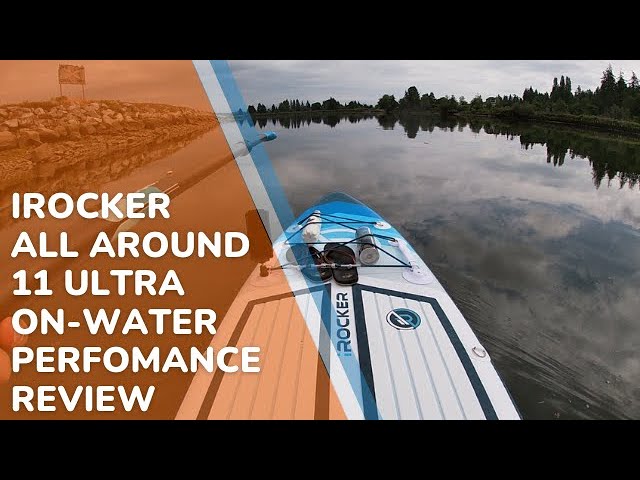 iRocker All Around 11 Ultra On-Water Perfomance Review | 4 Important Tests Revealed