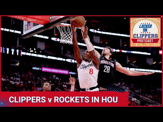 LOCKED ON CLIPPERS POSTCAST: LA Clippers with back to back loses after falling in Houston 111-108