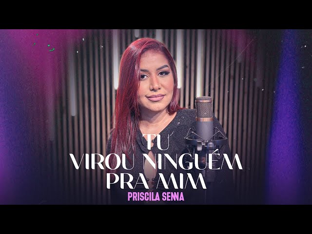 Priscila Senna - Tu Virou Ninguém Pra Mim (Vídeo Oficial)