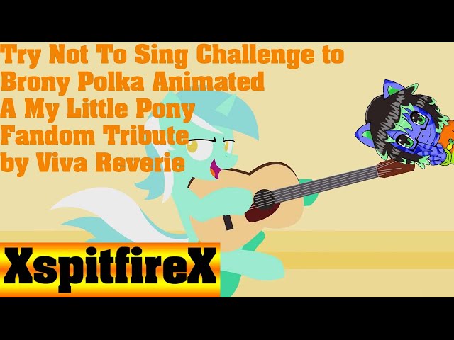 Try Not To Sing Challenge to Brony Polka Animated - A My Little Pony Fandom Tribute by Viva Reverie