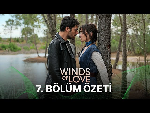 Rüzgarlı Tepe 7. Bölüm Özeti | Winds of Love Episode 7 Recap (Eng Sub)