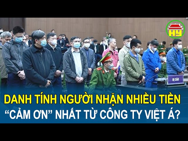 Đại án Việt Á: Danh tính người nhận nhiều tiền “cảm ơn” nhất từ Công ty Việt Á?