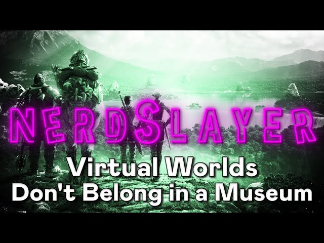 Virtual Worlds Don't Belong in a Museum