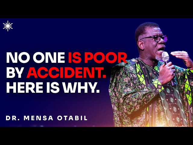 WHY POVERTY LOOKS LIKE ITS A DEFAULT CONDITION - DR MENSA OTABIL MESSAGES