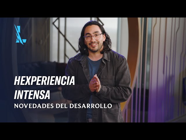 Desarrollo: Hexperiencia intensa