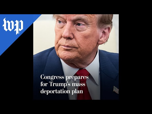 Congress prepares for Trump’s mass deportation plan