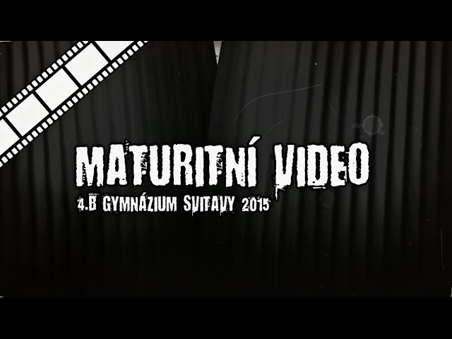 Maturitní video 4.B Gymnázium Svitavy 2015