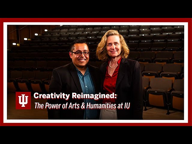 Creativity Reimagined: The Power of Arts & Humanities at IU