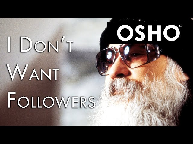 OSHO: I Don't Want Followers