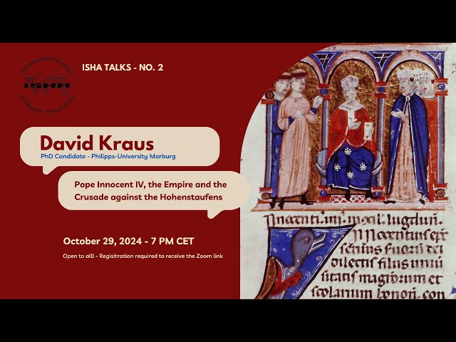 ISHA Talks no  2 / David Kraus / Pope Innocent IV, the Empire, and the Crusade against the Hohen...