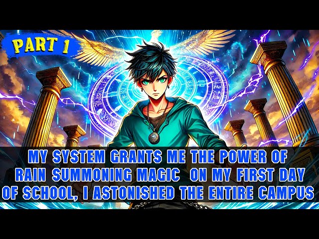 I Gained a Superpower System, and on My First Day at School, I Shocked Everyone by Summoning Rain!