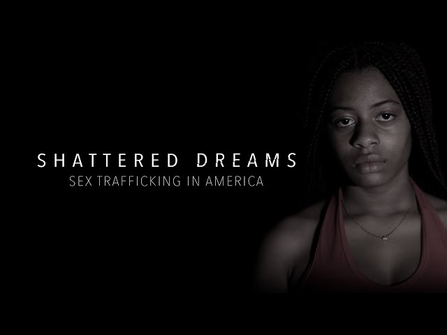 Shattered Dreams: Sex Trafficking in America