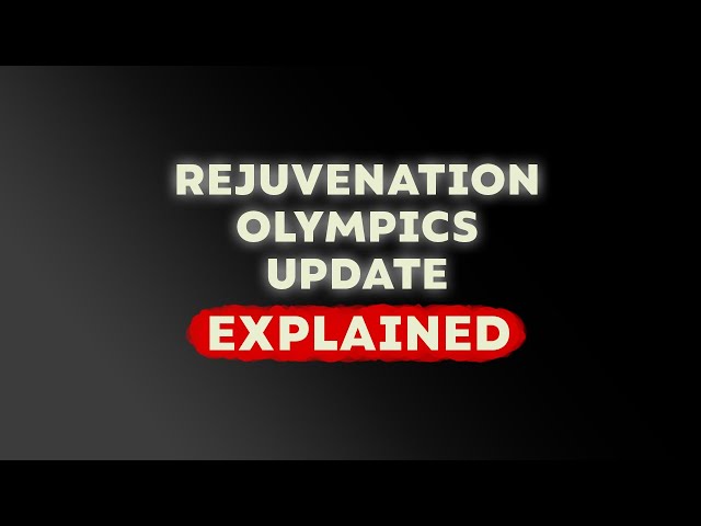 Rejuvenation Olympics 2024 Update Explained