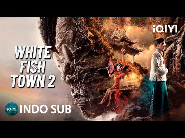 【INDO SUB】White Fish Town 2 | Misteri/Fantasi/Bela Diri | iQIYI Film Tiongkok