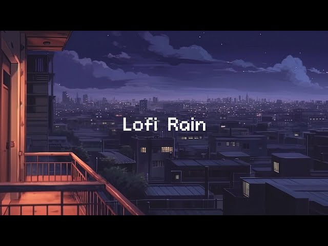 Lofi Rain in the Night City ☂️ Rainy Lofi Hip Hop Mix [ Chill Lofi Beats & Rain Sounds ]