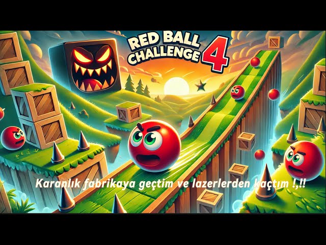 Karanlık  fabrikaya geçtim ve lazerlerden kaçtım!,, | red ball 4