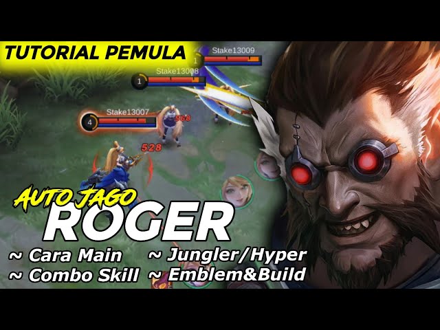 TUTORIAL PEMULA ROGER JUNGLER CARA MAIN COMBO SKILL EMBLEM & BUILD TERSAKIT 2023