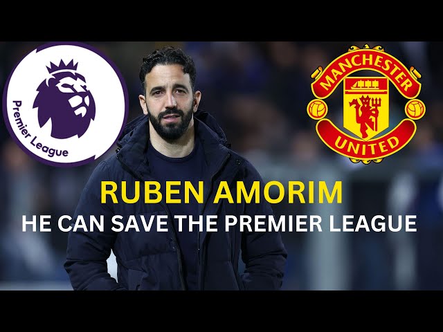 Premier League Ruben Amorim can save this league