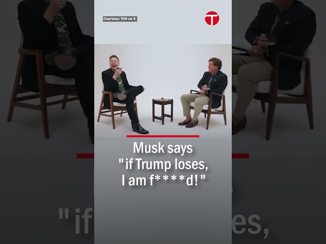 Elon Musk backs Trump: "If he Loses, I'm F****d!"