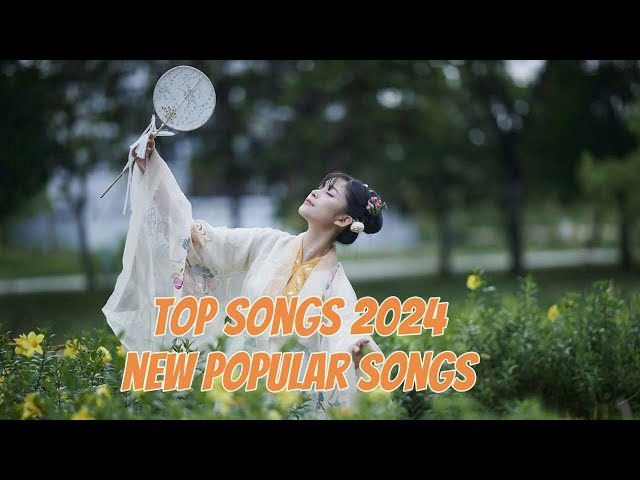 Top songs 2024 new popular songs