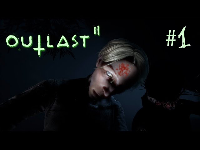 IT BEGINS | Outlast 2 #1