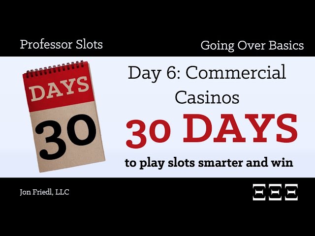 Day 6: Going Over Basics - Commercial Casinos