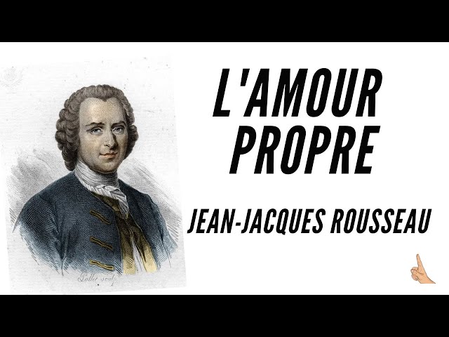 Amour propre et amour de soi : définition de ces concepts chez Rousseau