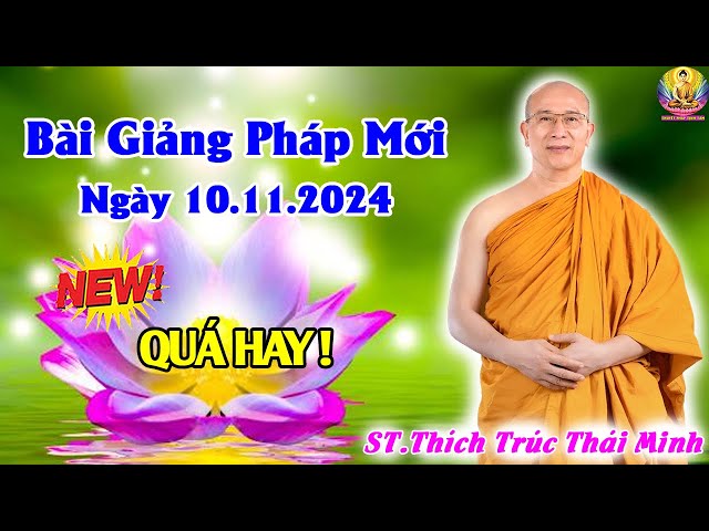 Bài Giảng Pháp Mới Hay Nhất Ngày 10.11.2024 (QUÁ HAY) - Thầy Thích Trúc Thái Minh Chùa Ba Vàng