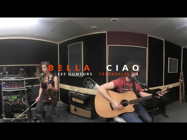 Bella Ciao by Les Humeurs Cérébrales [360°]