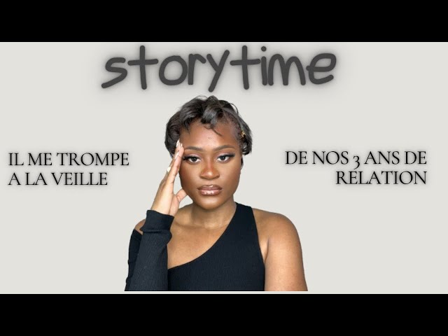 Storytime: Il me trompe à la veille de nos 3 ans de relation #tromperie