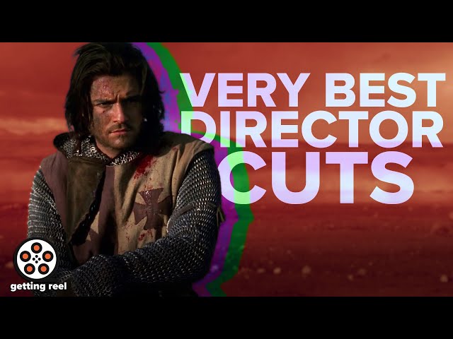 These are the very best director cuts! | Getting Reel