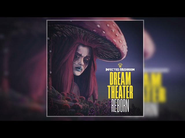 Infected Mushroom - Dream Theater REBORN