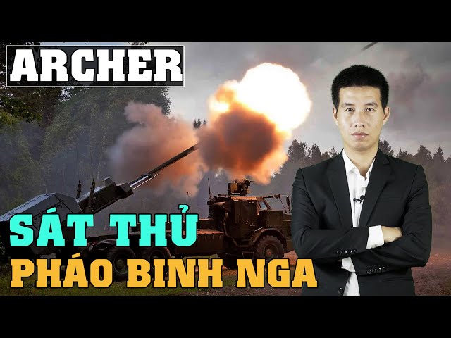 Archer – KHẮC TINH HOÀN HẢO của pháo binh Nga đang đến Ukraine