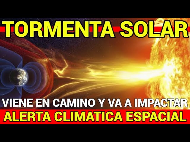 🔴VIENE EN CAMINO Y VA A IMPACTAR CON TODO🔴GRAN TORMENTA SOLAR🔴ALERTA CLIMATICA ESPACIAL🔴